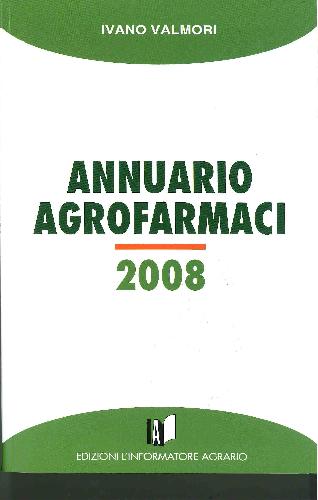 Annuario Agrofarmaci 2008 - Ivano Valmori