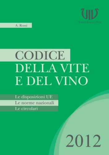 Il 'Codice della vite e del vino' è edito dall'Unione italiana vini, a cura di Antonio Rossi
