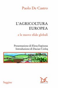 Paolo De Castro: 'L'agricoltura europea e le nuove sfide globali'